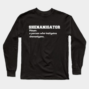 shenanigator definition funny Saint Patricks Day shenanigans squad tee Long Sleeve T-Shirt